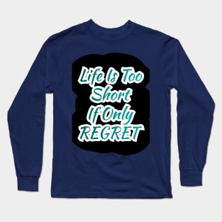 Regret Long Sleeve T-Shirt